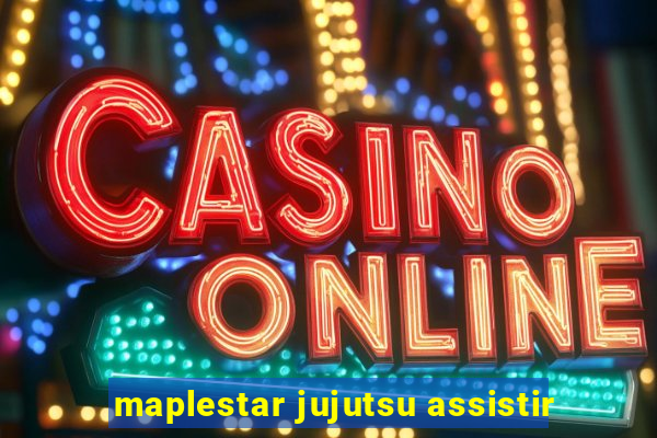 maplestar jujutsu assistir